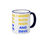 I Agree With Nick And Dave ~ Political Coalition Coffee Mugs