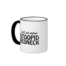 I ain't Just Anuther Stoopid Redneck Coffee Mugs