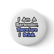 I Am A Bartender, Therefore I Drink