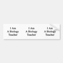 I Am A Biology Teacher Bumper Stickers