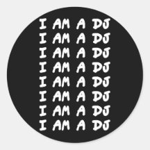 I AM A DJ ROUND STICKER