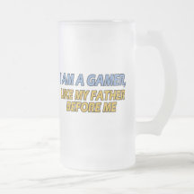 I Am a Gamer, Like My Father Before Me Coffee Mugs