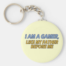 I Am a Gamer, Like My Father Before Me Key Chains