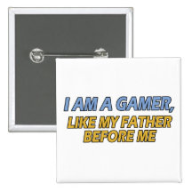 I Am a Gamer, Like My Father Before Me Pin