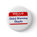 I Am a Global Warming Skeptic Buttons