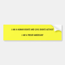I am a Human Rights and Civil Rights ActivistI ... Bumper Sticker