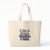 I Am A Lawyer, Therefore I Drink Bag