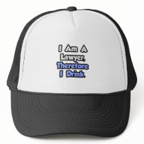 I Am A Lawyer, Therefore I Drink