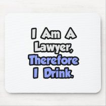 I Am A Lawyer, Therefore I Drink