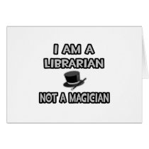 I Am A Librarian ... Not A Magician