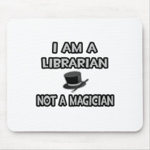 I Am A Librarian ... Not A Magician