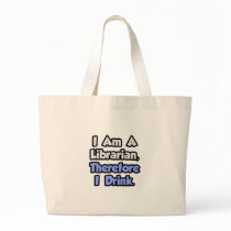 I Am A Librarian, Therefore I Drink Canvas Bag
