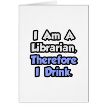 I Am A Librarian, Therefore I Drink