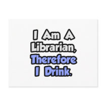 I Am A Librarian, Therefore I Drink