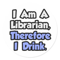 I Am A Librarian, Therefore I Drink