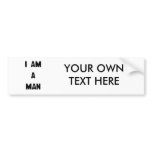 I AM A MAN bumper stickers