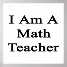 I Am A Math Teacher Print