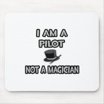 I Am A Pilot ... Not A Magician Mousepad
