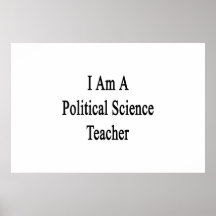 I Am A Political Science Teacher Poster