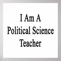 I Am A Political Science Teacher Posters