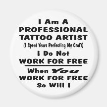 I Am A Professional Tattoo Artist. Magnet