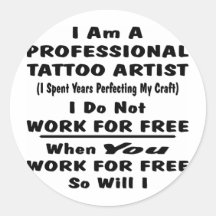 I Am A Professional Tattoo Artist. Round Stickers