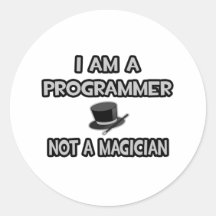 I Am A Programmer ... Not A Magician Round Sticker