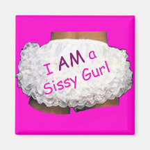 I AM a Sissy Gurl Magnet