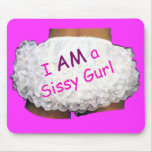 I AM a Sissy Gurl mousepads
