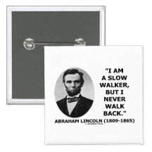I Am A Slow Walker But I Never Walk Back Quote Pins