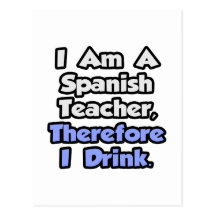 I Am A Spanish Teacher, Therefore I Drink Post Cards