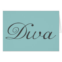 I am a true diva greeting cards