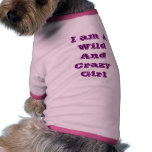 I am A Wild And Crazy Girl Dog Clothing pet clothing