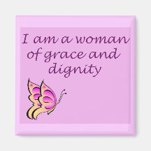 I am a Woman of Grace and Dignity Magnets