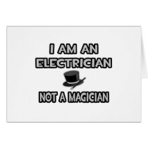 I Am An Electrician ... Not A Magician