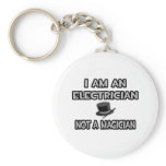 I Am An Electrician ... Not A Magician Keychains