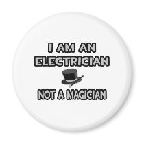 I Am An Electrician ... Not A Magician