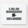 I Am An Electrician ... Not A Magician Mousepad