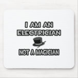 I Am An Electrician ... Not A Magician mousepads