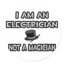 I Am An Electrician ... Not A Magician