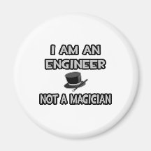 I Am An Engineer ... Not A Magician Refrigerator Magnets