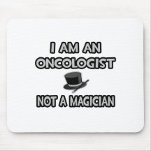 I Am An Oncologist ... Not A Magician Mouse Pads