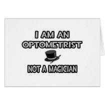 I Am An Optometrist ... Not A Magician