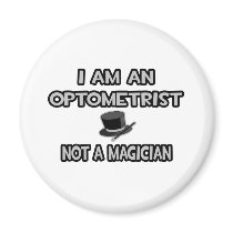 I Am An Optometrist ... Not A Magician