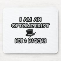 I Am An Optometrist ... Not A Magician