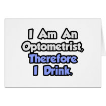 I Am An Optometrist, Therefore I Drink