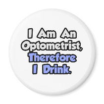I Am An Optometrist, Therefore I Drink