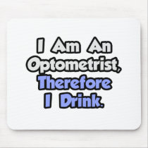 I Am An Optometrist, Therefore I Drink