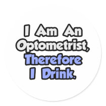 I Am An Optometrist, Therefore I Drink