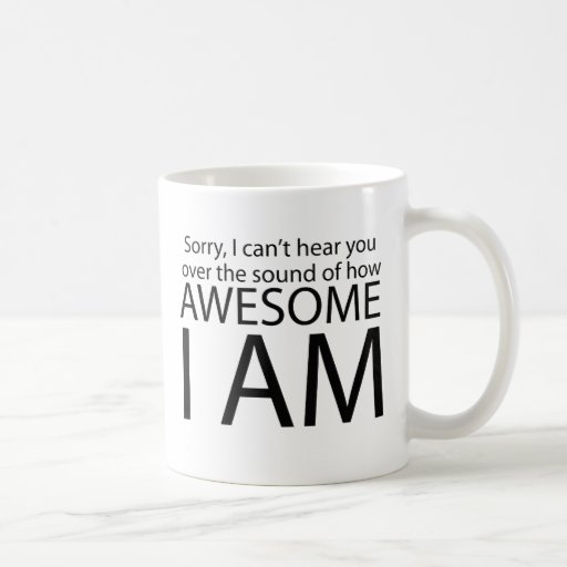 I am awesome mugs